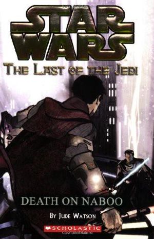 [Star Wars 123] • [Star Wars: The Last of the Jedi 04] • Death on Naboo